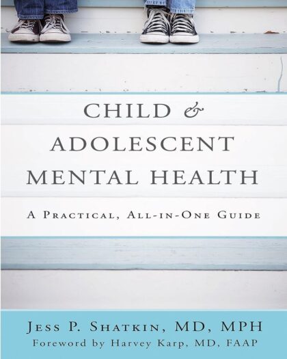 Child & Adolescent Mental Health: A Practical, All-in-One Guide