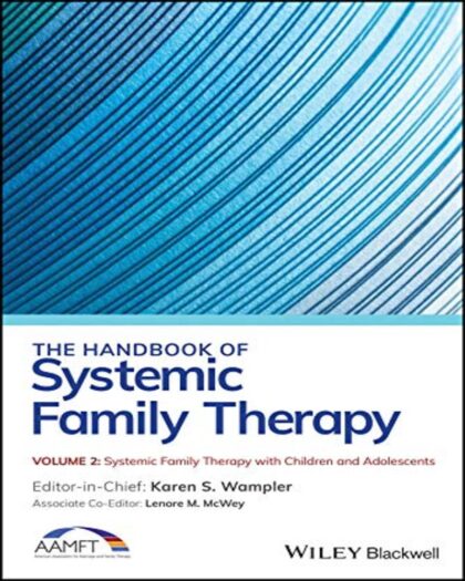 The Handbook of Systemic Family Therapy, Systemic Family Therapy with Children and Adolescents (The Handbook of Systemic Family Therapy, Volume 2)