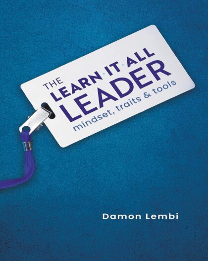 The Learn-It-All Leader: Mindset, Traits and Tools