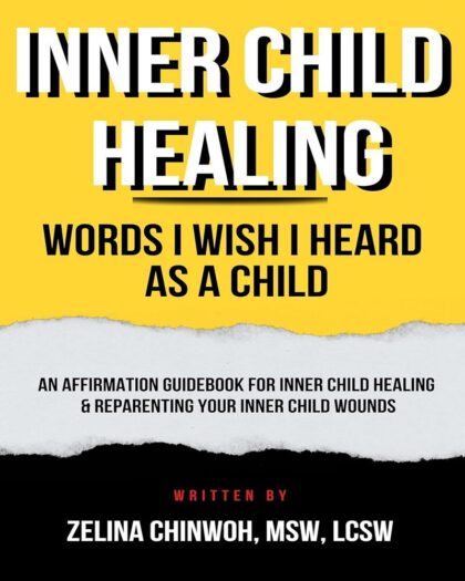 Inner Child Healing: Words I Wish I Heard As A Child: An Affirmation Guidebook for Inner Child Healing & Reparenting Your Inner Child Wounds