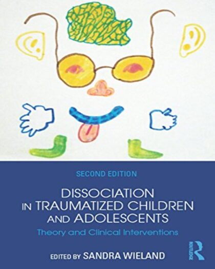 Dissociation in Traumatized Children and Adolescents: Theory and Clinical Interventions